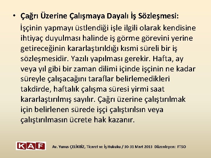  • Çağrı Üzerine Çalışmaya Dayalı İş Sözleşmesi: İşçinin yapmayı üstlendiği işle ilgili olarak