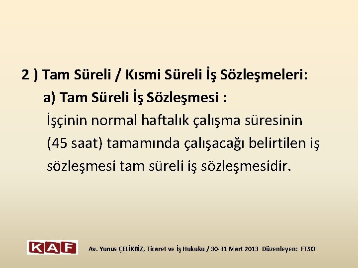 2 ) Tam Süreli / Kısmi Süreli İş Sözleşmeleri: a) Tam Süreli İş Sözleşmesi