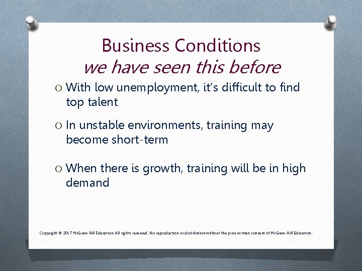 Business Conditions we have seen this before O With low unemployment, it’s difficult to