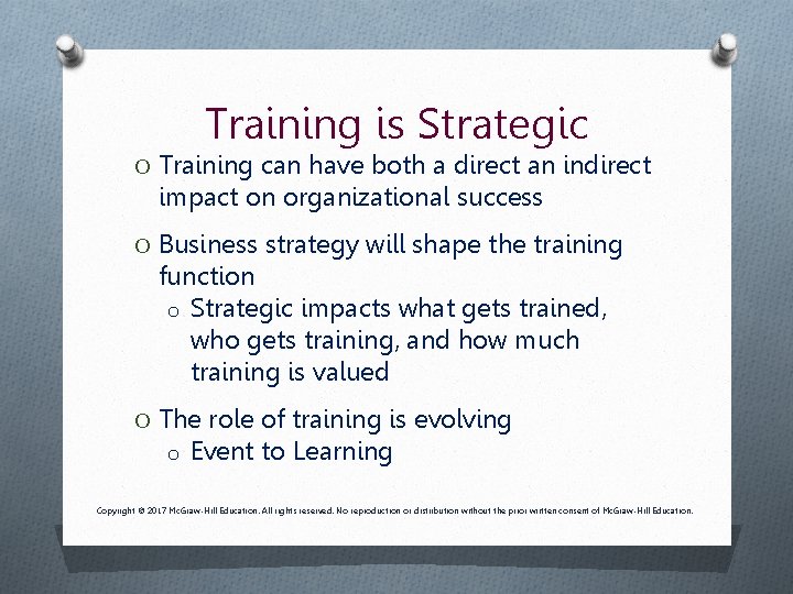 Training is Strategic O Training can have both a direct an indirect impact on