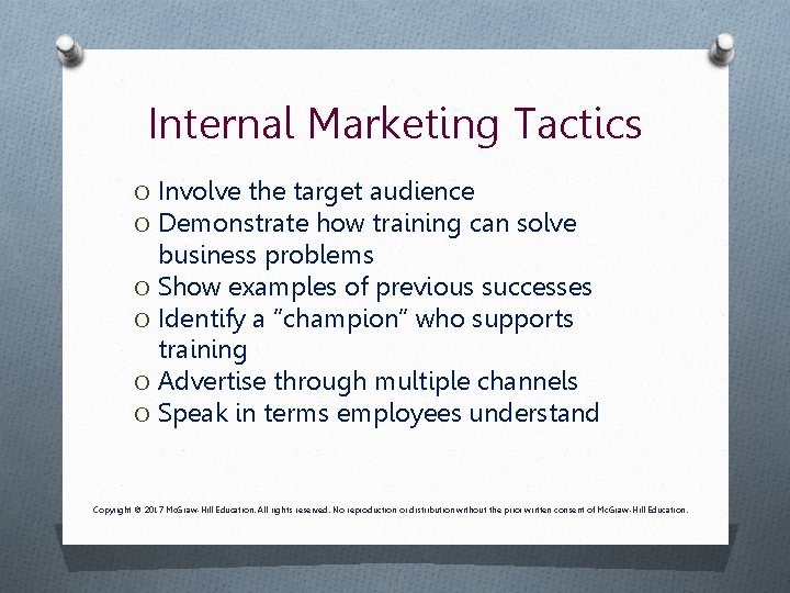Internal Marketing Tactics O Involve the target audience O Demonstrate how training can solve