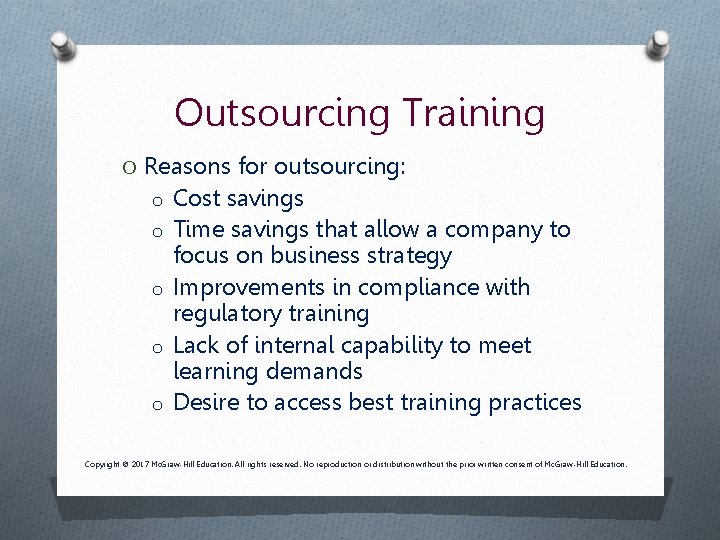 Outsourcing Training O Reasons for outsourcing: o Cost savings o Time savings that allow