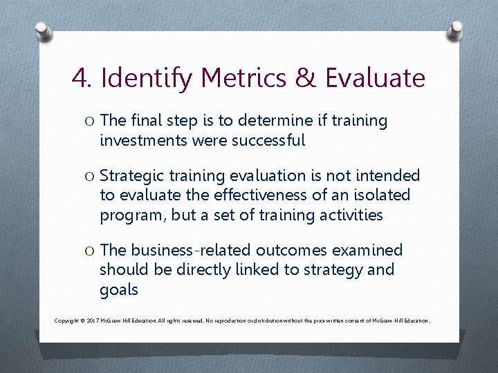 4. Identify Metrics & Evaluate O The final step is to determine if training