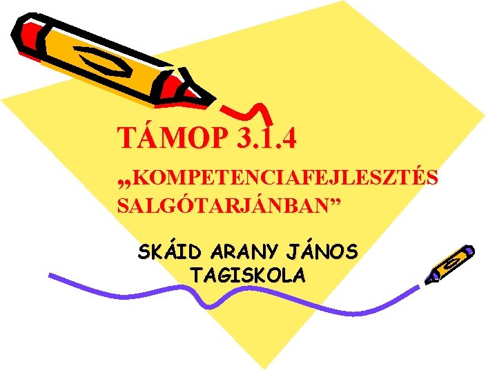 TÁMOP 3. 1. 4 „KOMPETENCIAFEJLESZTÉS SALGÓTARJÁNBAN” SKÁID ARANY JÁNOS TAGISKOLA 