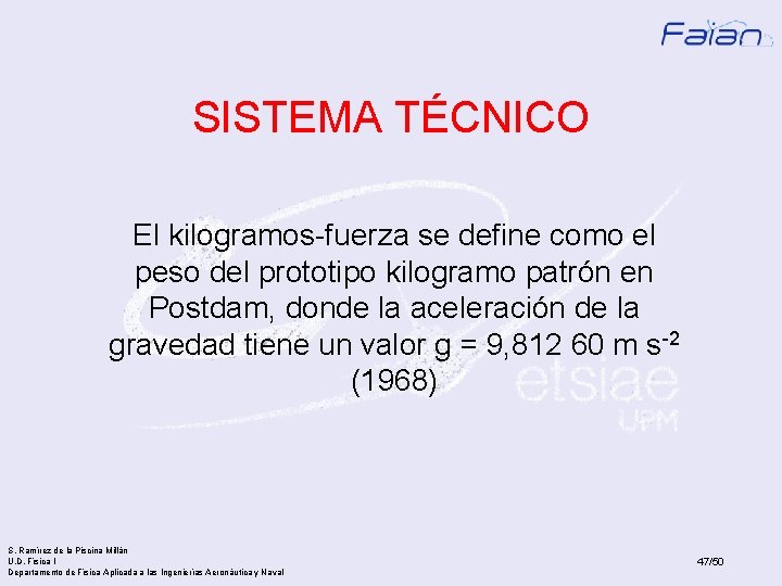 SISTEMA TÉCNICO El kilogramos-fuerza se define como el peso del prototipo kilogramo patrón en