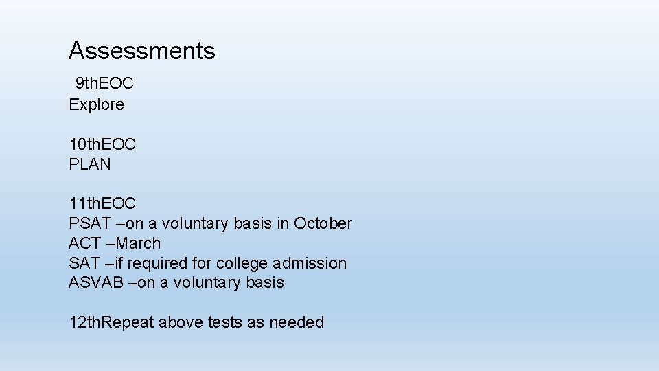 Assessments 9 th. EOC Explore 10 th. EOC PLAN 11 th. EOC PSAT –on