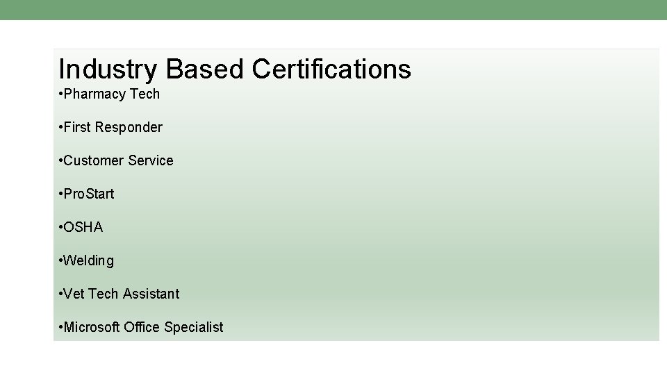 Industry Based Certifications • Pharmacy Tech • First Responder • Customer Service • Pro.