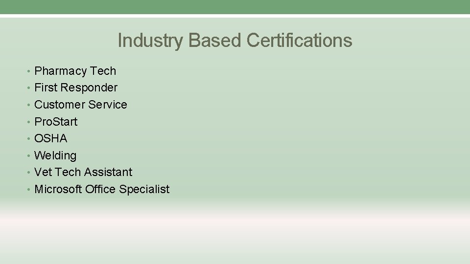 Industry Based Certifications • Pharmacy Tech • First Responder • Customer Service • Pro.