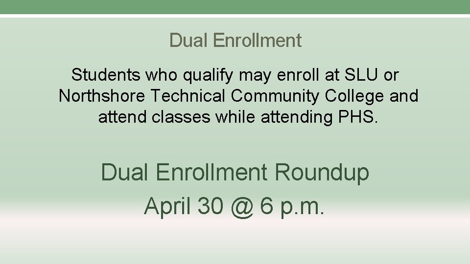 Dual Enrollment Students who qualify may enroll at SLU or Northshore Technical Community College