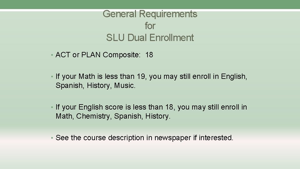 General Requirements for SLU Dual Enrollment • ACT or PLAN Composite: 18 • If