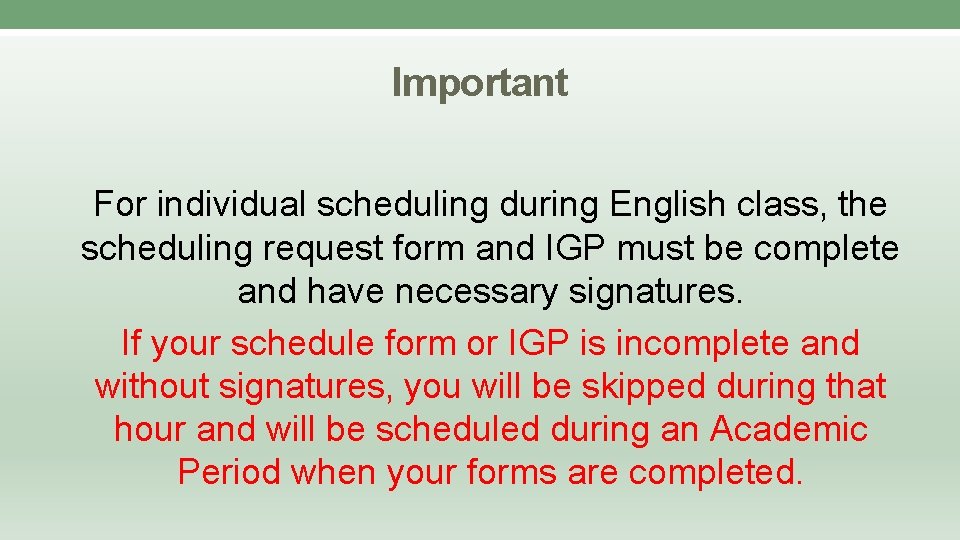 Important For individual scheduling during English class, the scheduling request form and IGP must