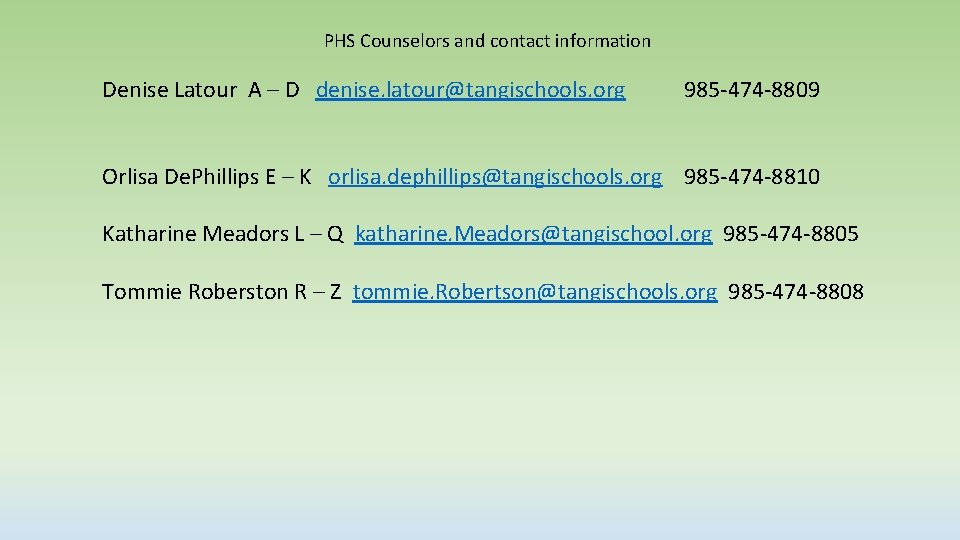 PHS Counselors and contact information Denise Latour A – D denise. latour@tangischools. org 985