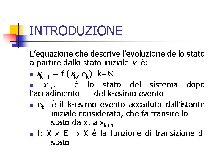INTRODUZIONE L’equazione che descrive l’evoluzione dello stato a partire dallo stato iniziale x 0