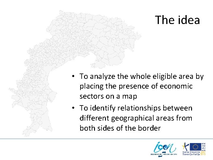 The idea • To analyze the whole eligible area by placing the presence of