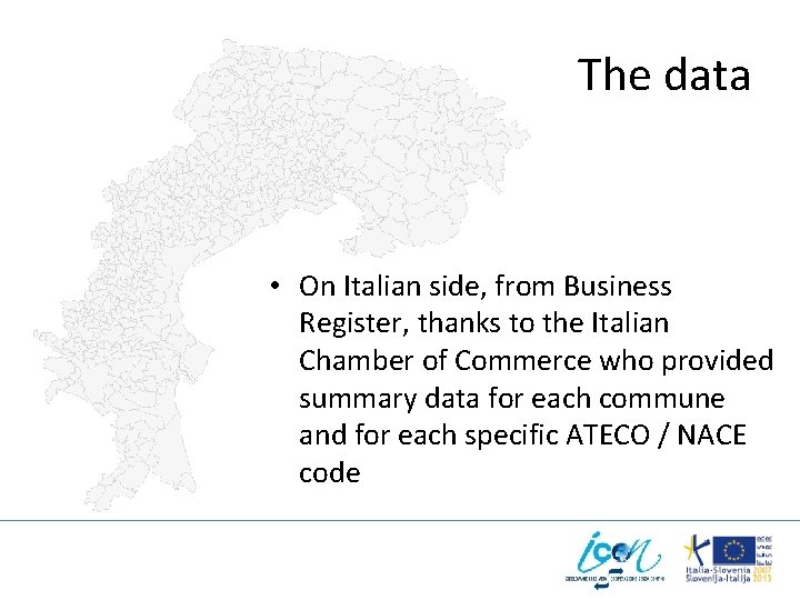 The data • On Italian side, from Business Register, thanks to the Italian Chamber