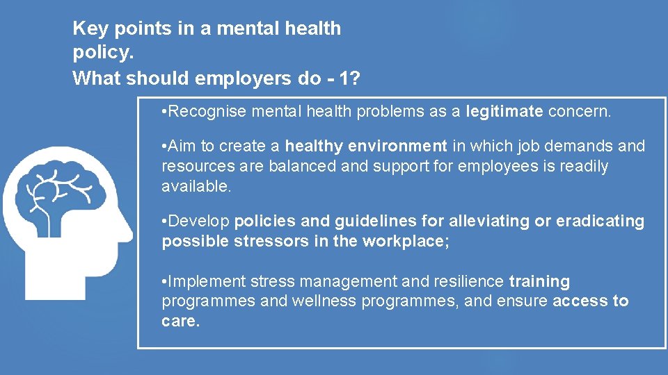 Key points in a mental health policy. What should employers do - 1? • Key points in a mental health policy. What should employers do - 1? •