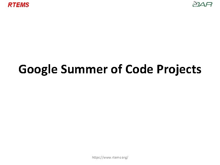 RTEMS Google Summer of Code Projects https: //www. rtems. org/ 