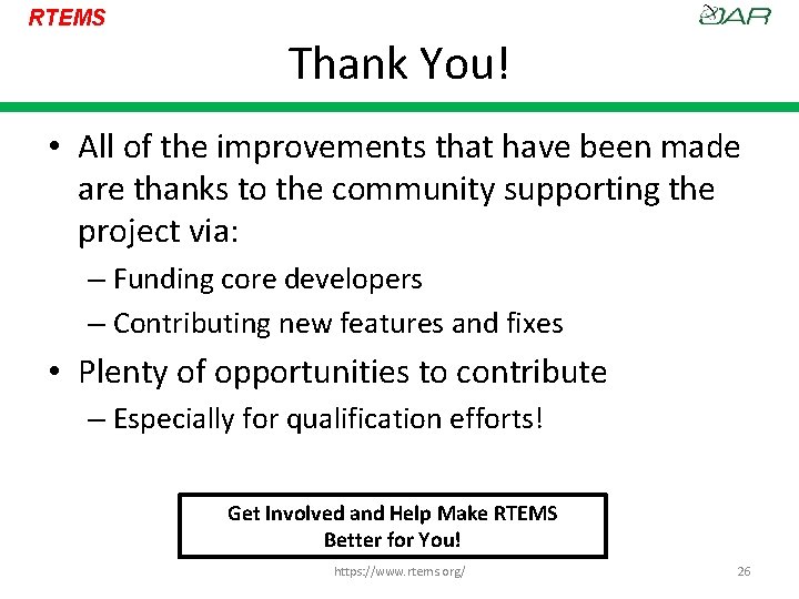 RTEMS Thank You! • All of the improvements that have been made are thanks