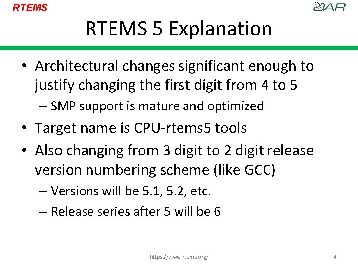 RTEMS 5 Explanation • Architectural changes significant enough to justify changing the first digit