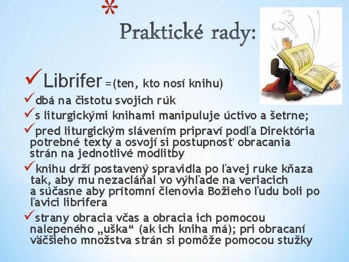 * üLibrifer =(ten, kto nosí knihu) üdbá na čistotu svojich rúk üs liturgickými knihami