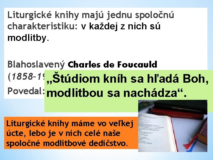 Liturgické knihy majú jednu spoločnú charakteristiku: v každej z nich sú modlitby. Blahoslavený Charles