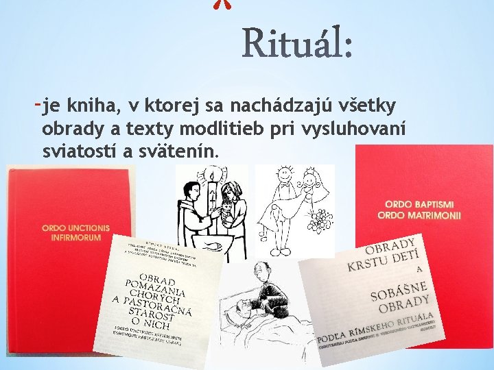 * -je kniha, v ktorej sa nachádzajú všetky obrady a texty modlitieb pri vysluhovaní