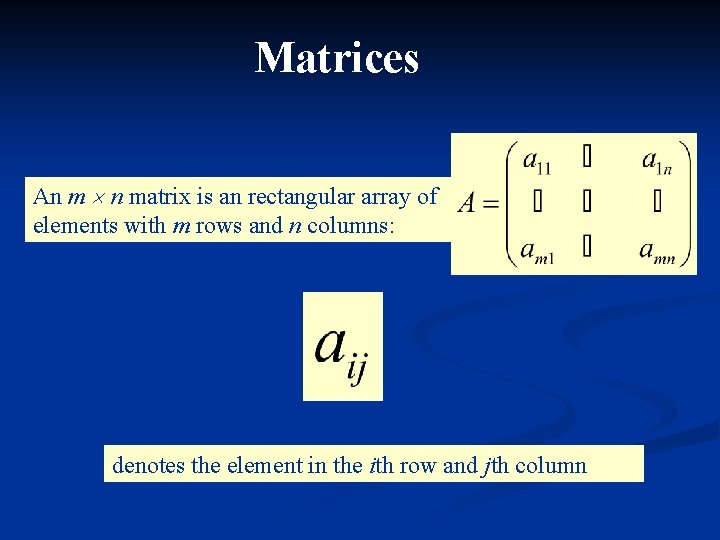 Matrices An m n matrix is an rectangular array of elements with m rows