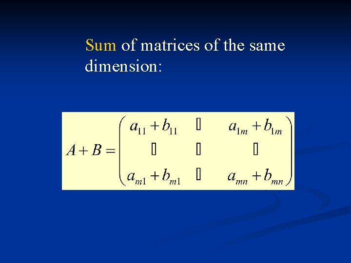 Sum of matrices of the same dimension: 