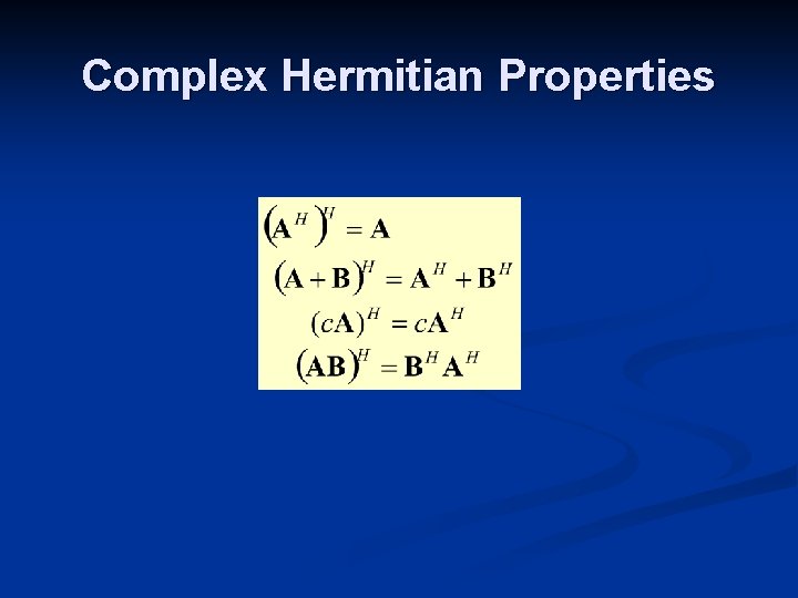 Complex Hermitian Properties 