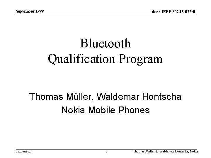 September 1999 doc. : IEEE 802. 15 -072 r 0 Bluetooth Qualification Program Thomas