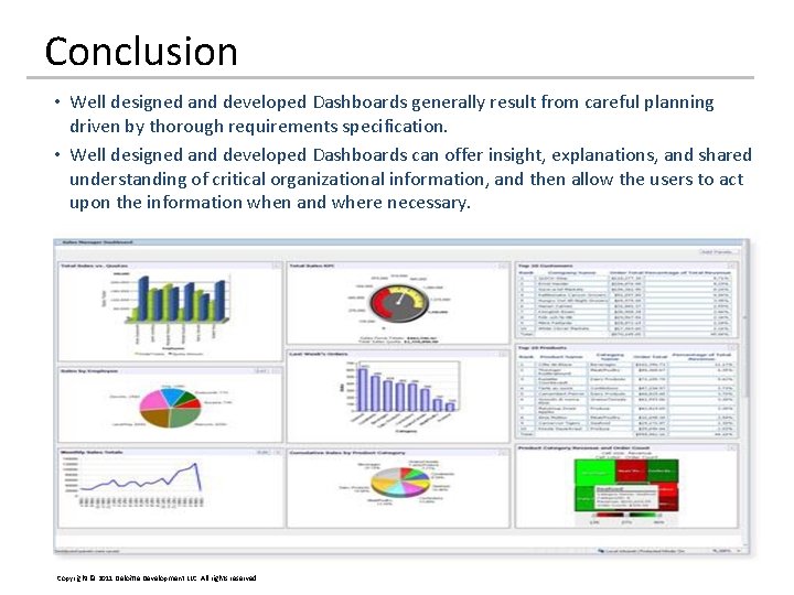 Conclusion • Well designed and developed Dashboards generally result from careful planning driven by Conclusion • Well designed and developed Dashboards generally result from careful planning driven by