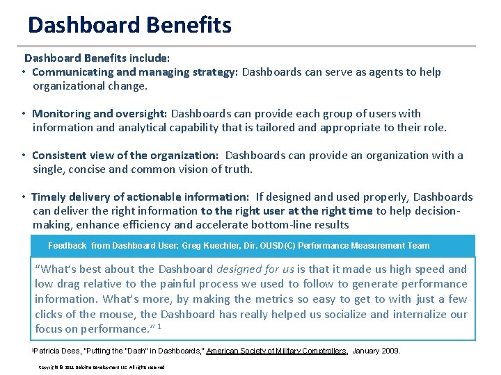 Dashboard Benefits include: • Communicating and managing strategy: Dashboards can serve as agents to Dashboard Benefits include: • Communicating and managing strategy: Dashboards can serve as agents to
