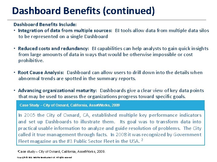 Dashboard Benefits (continued) Dashboard Benefits Include: • Integration of data from multiple sources: BI Dashboard Benefits (continued) Dashboard Benefits Include: • Integration of data from multiple sources: BI