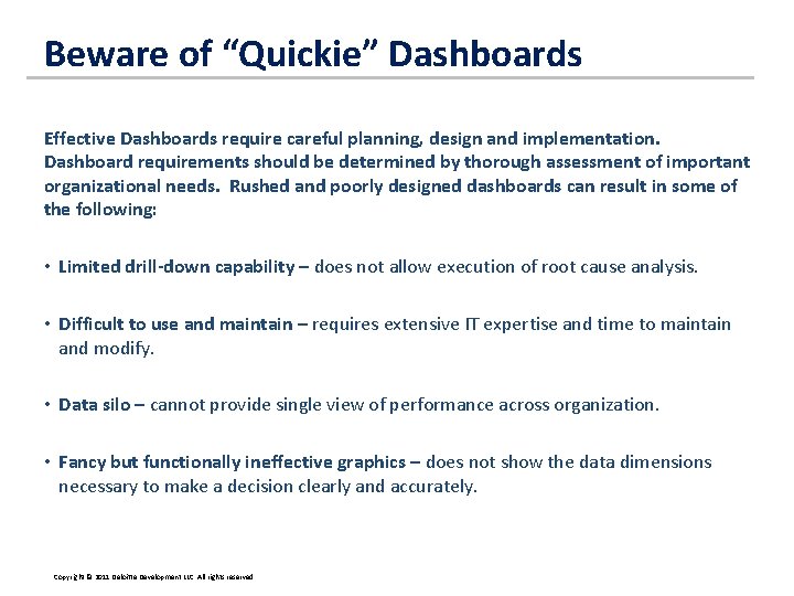 Beware of “Quickie” Dashboards Effective Dashboards require careful planning, design and implementation. Dashboard requirements Beware of “Quickie” Dashboards Effective Dashboards require careful planning, design and implementation. Dashboard requirements