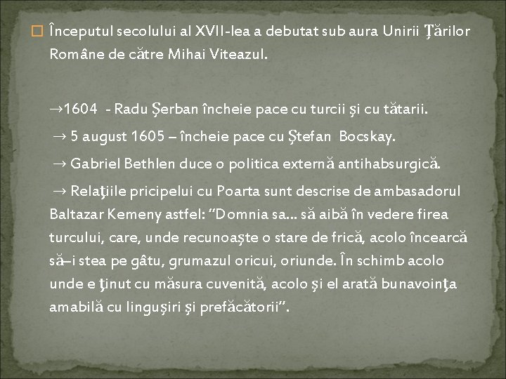 � Începutul secolului al XVII-lea a debutat sub aura Unirii Ţărilor Române de către