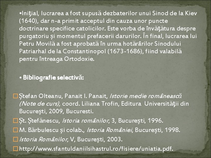  • Iniţial, lucrarea a fost supusă dezbaterilor unui Sinod de la Kiev (1640),