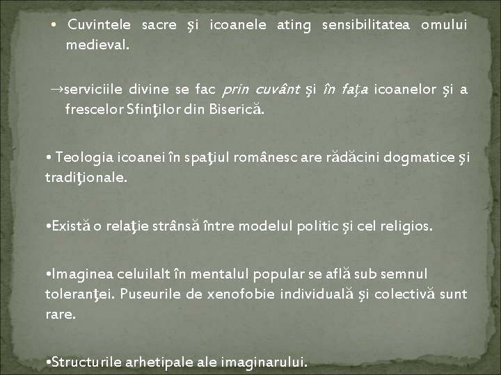  • Cuvintele sacre şi icoanele ating sensibilitatea omului medieval. →serviciile divine se fac