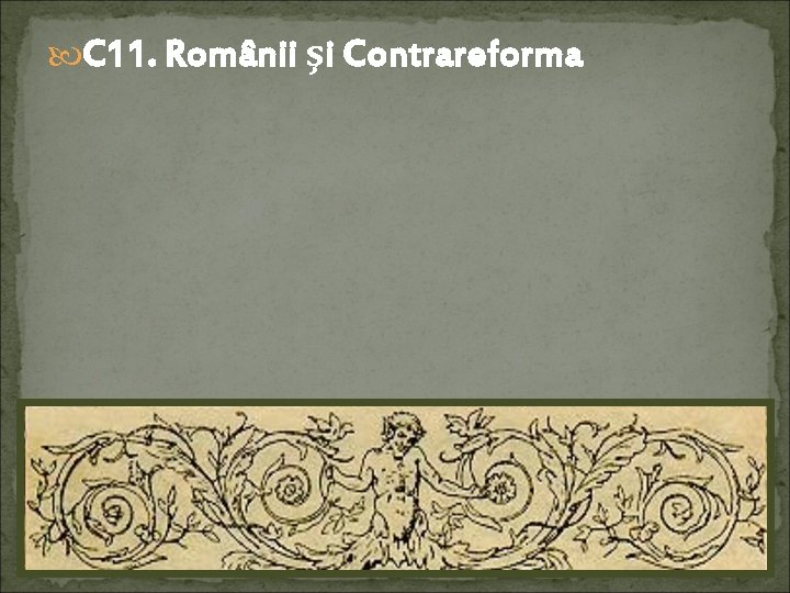  C 11. Românii şi Contrareforma 