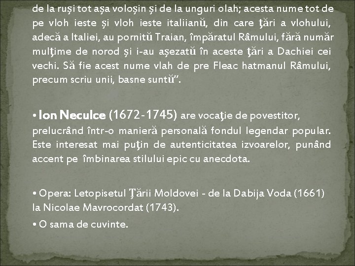 de la ruşi tot aşa voloşin şi de la unguri olah; acesta nume tot