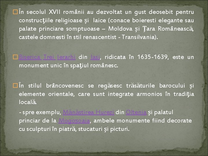 � În secolul XVII românii au dezvoltat un gust deosebit pentru construcţiile religioase şi