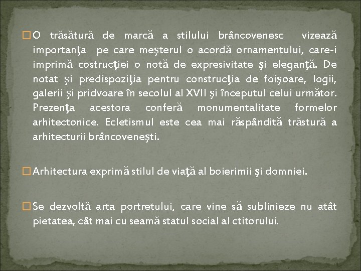 � O trăsătură de marcă a stilului brâncovenesc vizează importanţa pe care meşterul o