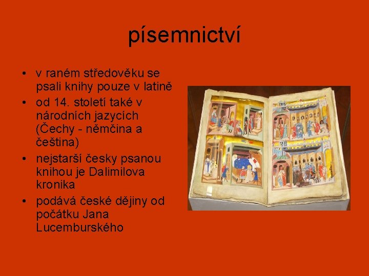 písemnictví • v raném středověku se psali knihy pouze v latině • od 14.