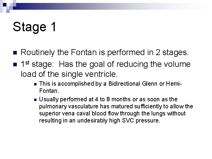 Stage 1 n n Routinely the Fontan is performed in 2 stages. 1 st Stage 1 n n Routinely the Fontan is performed in 2 stages. 1 st