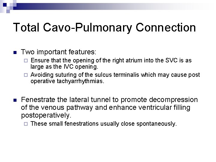 Total Cavo-Pulmonary Connection n Two important features: Ensure that the opening of the right Total Cavo-Pulmonary Connection n Two important features: Ensure that the opening of the right