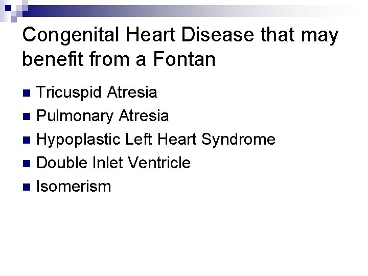 Congenital Heart Disease that may benefit from a Fontan Tricuspid Atresia n Pulmonary Atresia Congenital Heart Disease that may benefit from a Fontan Tricuspid Atresia n Pulmonary Atresia