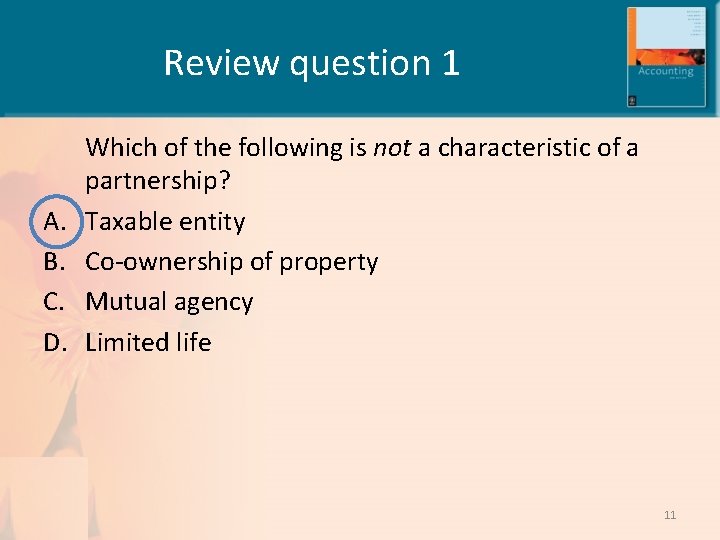 Review question 1 A. B. C. D. Which of the following is not a