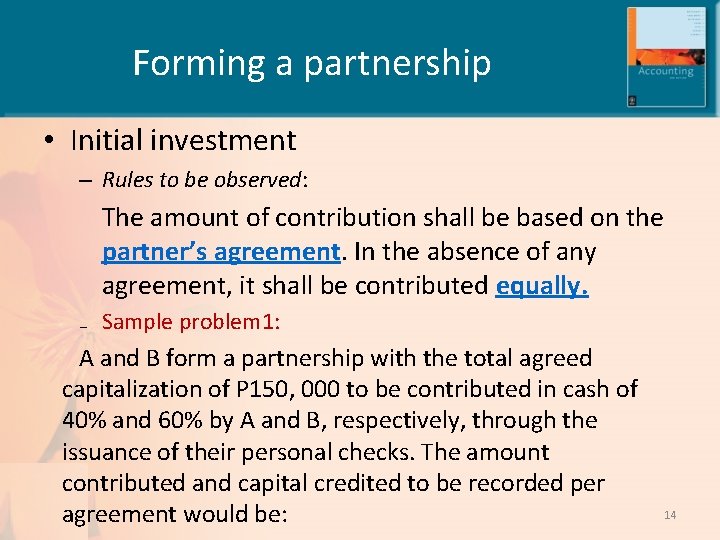 Forming a partnership • Initial investment – Rules to be observed: The amount of