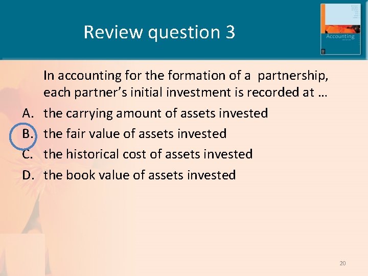 Review question 3 A. B. C. D. In accounting for the formation of a