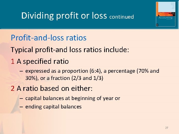 Dividing profit or loss continued Profit-and-loss ratios Typical profit-and loss ratios include: 1 A