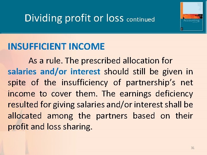 Dividing profit or loss continued INSUFFICIENT INCOME As a rule. The prescribed allocation for